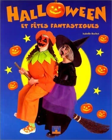 Halloween et fêtes fantastiques - Isabelle Bochet